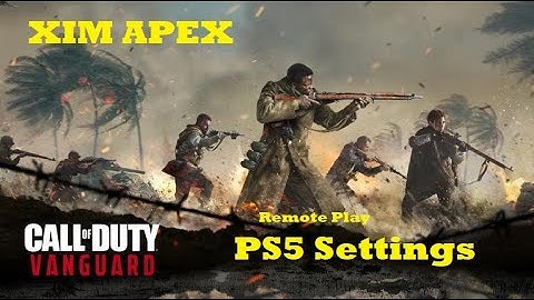 ×COD Vanguard× XIM APEX + PS5 Version INGAME Settings ×Remote Play×