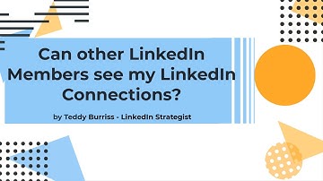 Can other LinkedIn Members see my LinkedIn Connections?