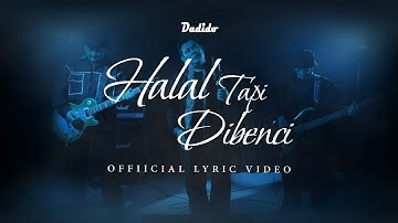 Dadido - Halal Tapi Dibenci (Official Lyric Video)