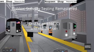 (Roblox Subway Testing Remastered) Driving an R160 (C) and R62 (5) Train