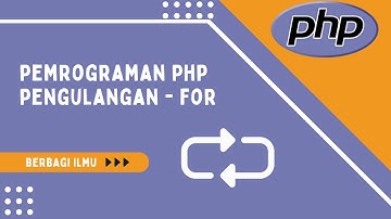 Pemrograman PHP - Pengulangan For