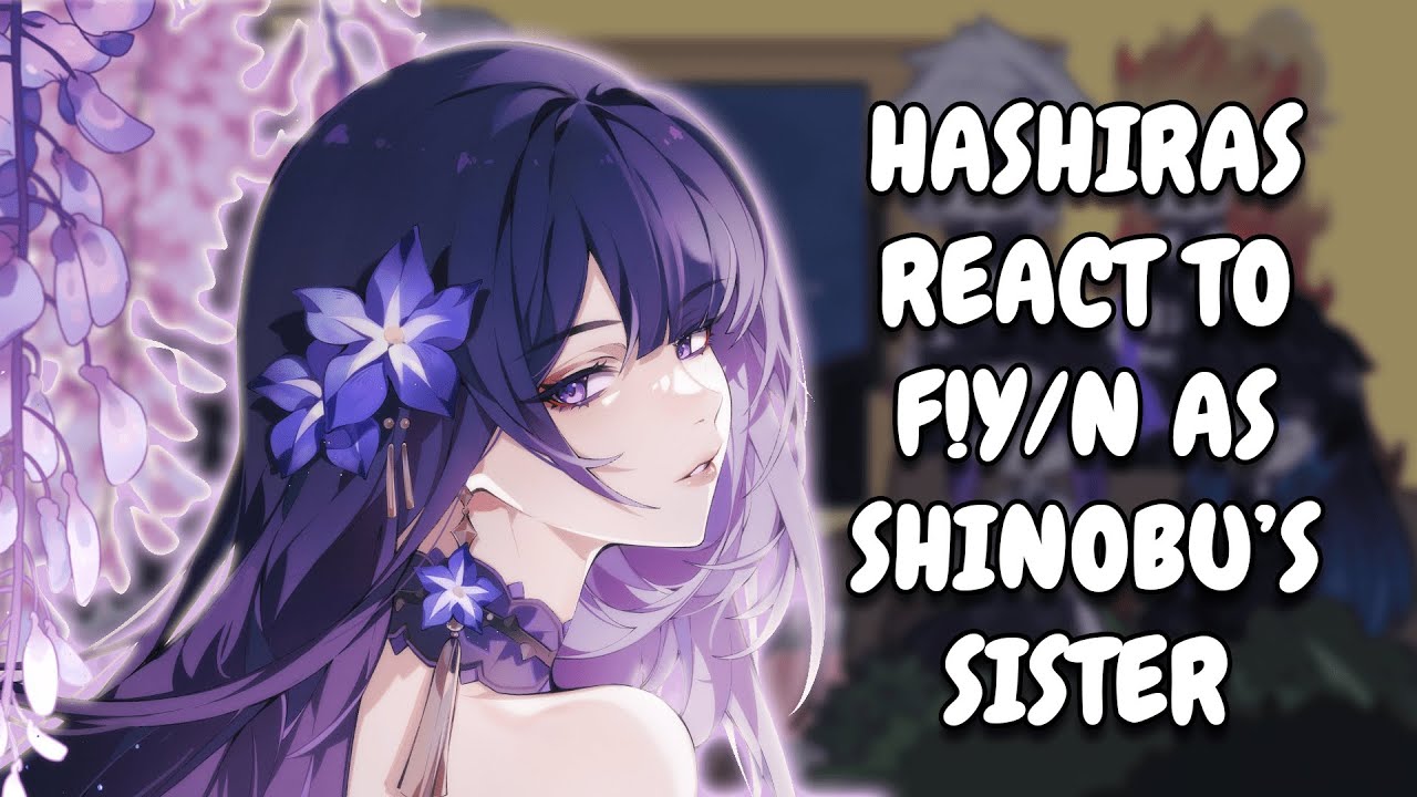 Hashiras React To F!Y/N As Shinobu's Sister As Raiden || KNY || Gacha React