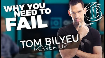 POWER UP! - Why You Need to Fail - Tom Bilyeu