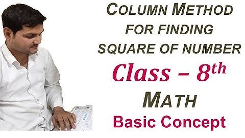 Class - 8, Chapter - 3, Square & Square root, Topic - Direct & Column Method for Square of a number