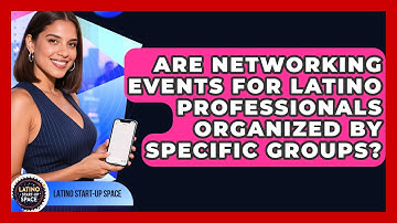Are Networking Events for Latino Professionals Organized by Specific Groups?