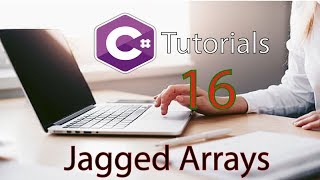 C# Tutorial 16   Jagged Arrays