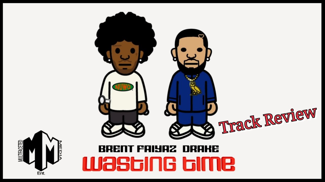 Brent Faiyaz Ft. Drake - Wasting Time (Track Review)