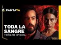 Toda la sangre  triler oficial  pantaya