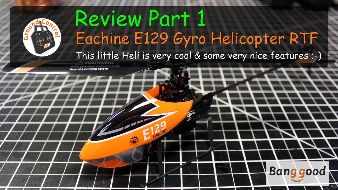 Eachine E129 4CH 6-Axis Gyro Altitude Hold Flybarless RC Helicopter RTF - Review Part 1