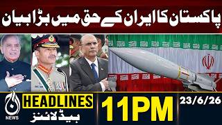 PAK-IRAN Relations - Big Statement | 11PM HEADLINE | 23 JUNE | PAKISTAN NEWS