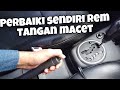 PERBAIKI SENDIRI REM TANGAN MOBIL YANG MACET