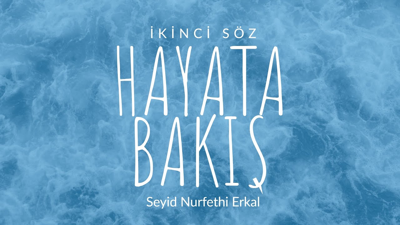 HAYATA BAKIŞ - 2. SÖZ