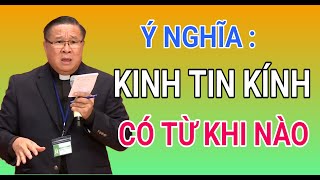 Information KINH TIN KÍNH CÓ TỪ KHI NÀO   CÓ Ý NGHĨA NHƯ THẾ NÀO | CHA HY GIẢNG VÀ GIẢI ĐÁP THẮC MẮC News