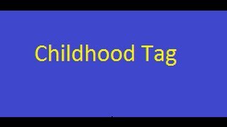 Childhood Tag