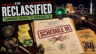 SB PODCAST - EP134 - RECLASSIFIED | Cannabis Moves to Schedule III | What It Means for the Industry