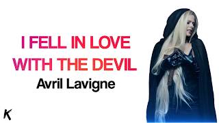 Avril Lavigne - I Fell In Love With The Devil (Lyrics)