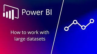 Working with large Excel files or CSVs in Power BI