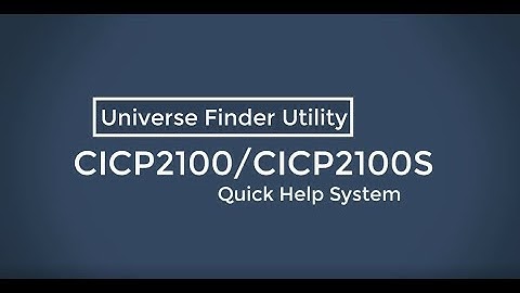 Universe Finder for CICP2100 and CICP2100S controllers OverView (For older v12.6.8)