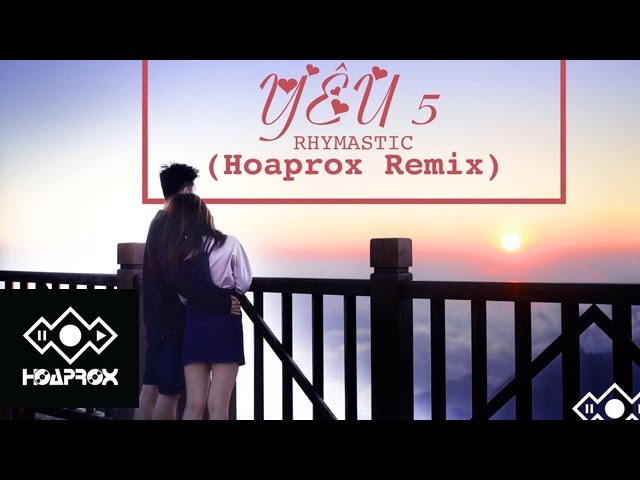 Rhymastic - Yêu 5 (Hoaprox remix) (Official Lyrics MV) class=