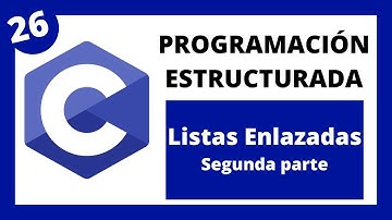 🖥️ Programación Estructurada en Lenguaje C - #026 Listas Enlazadas Parte 2