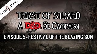 THIRST OF STRAHD Episode 5, Festival of the Blazing Sun - A D&D 5e Campaign