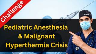Pediatric Anesthesia & Malignant Hyperthermia Crisis