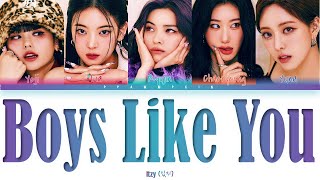 Boys Like You - Itzy (있지) (Color Coded Lyrics)