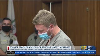 Ex-Bakersfield teacher sent ‘nasty’ messages to underage former students