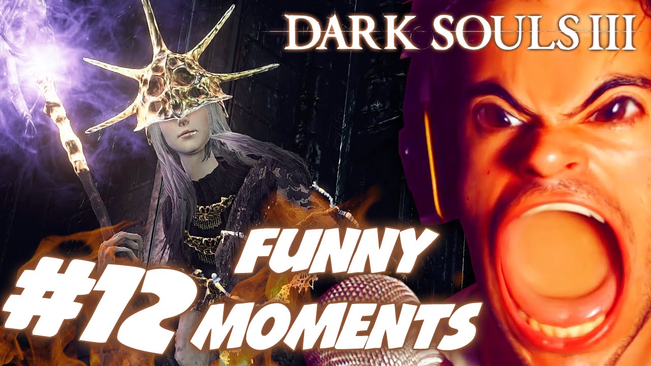 DARK SOULS 3 FUNNY MOMENTS #12 - YouTube