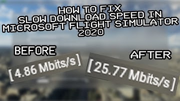 HOW TO FIX SLOW DOWNLOAD SPEED IN MICROSOFT FLIGHT SIMULATOR 2020