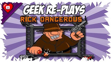 Geek Re-Plays | Rick Dangerous 1 (Amiga)