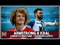 West Ham transfer rumour show | Adam Armstrong & Alex Kral main targets?