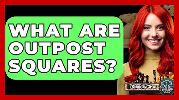 What Are Outpost Squares? - The Board Game Xpert