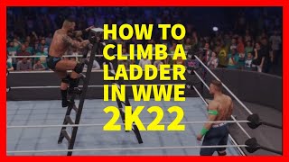How to Climb a Ladder in WWE 2K22 (XBOX, PLAYSTATION, PC)