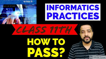How to pass Informatics Practices? | Class 11th | IP class 11th | Class 11th IP | Shashank Tyagi