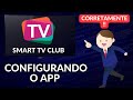 Como configurar o aplicativo smart tv club corretamente 