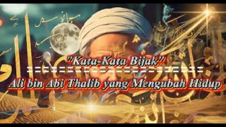 KISAH ALI BIN ABI THALIB : KATA-KATA BIJAK ALI BIN ABI THALIB YANG MENGUBAH HIDUP.|KISAH PARA NABI