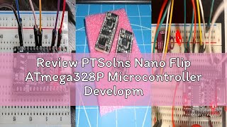 Review PTSolns Nano Flip ATmega328P Microcontroller Development Board 2-Pack (Arduino Nano Compatibl