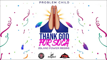 Problem Child - Thank God For Soca "2019 Soca" (Official Audio)