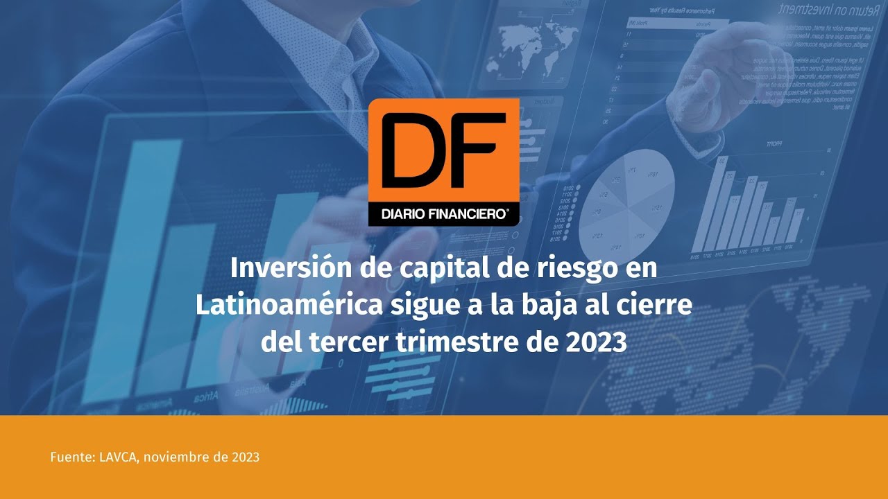 DATA DF | Inversión de capital de riesgo en Latinoamérica sigue a la ...