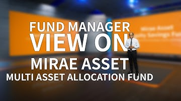 Know more about our Mirae Asset Multi Asset Allocation Fund