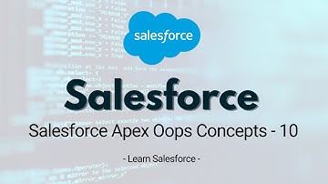 Salesforce Apex Oops Concept - 10