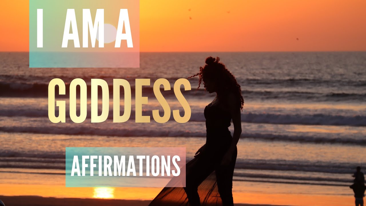 I AM A GODDESS - powerful feminine Affirmations l Change your life ...