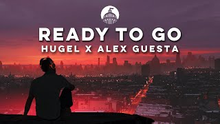 HUGEL x Alex Guesta - Ready To Go (My Addiction)