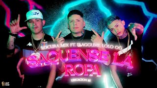 SAQUENSE LA ROPA 📍 UBICACION #5⚡| LOCURA MIX x LOLO OG x ELAGGUME