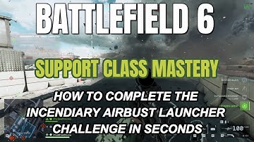 How To Complete The Incediary Airburst Challenge In Seconds #battlefield6