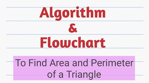 Algorithm and Flowchart to find Area and Perimeter of Triangle ||Algorithm||Flowchart||