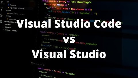 Visual Studio Code или Visual Studio? Что выбрать, в чем отличия.
