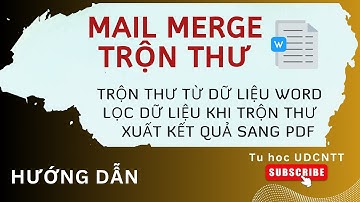 Word #23. Mail Merge | Trộn thư từ dữ liệu Word || Trộn thư có trích lọc (chọn lọc) dữ liệu