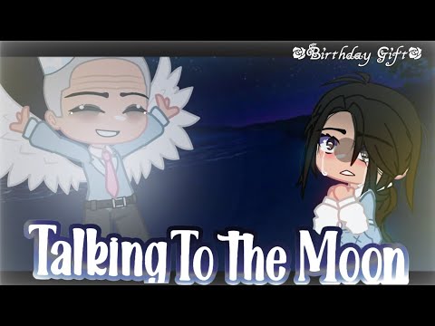 Talking To the Moon || GachaClub || Birthday Gift for my grandfather